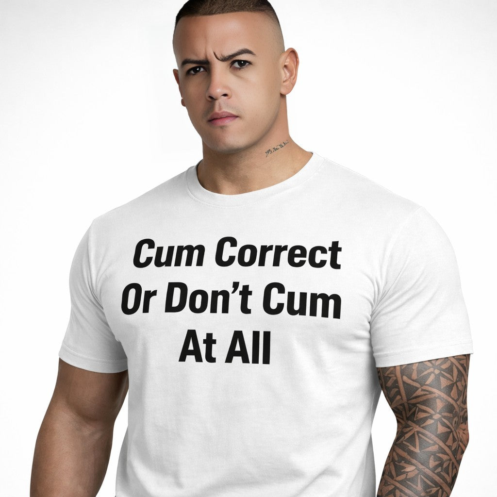 Cum Correct Or Don't Cum At All, Funny and Bold Short Sleeve T-shirt