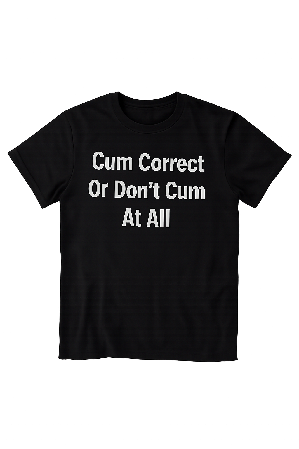 Cum Correct Or Don't Cum At All, Funny and Bold Short Sleeve T-shirt